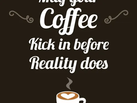 may your coffee kick in.png